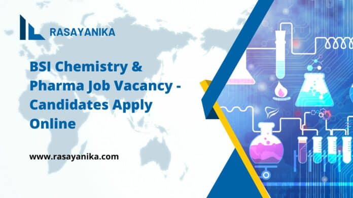 BSI Chemistry & Pharma Job Vacancy - Candidates Apply Online