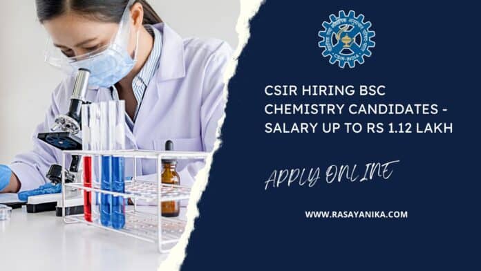 CSIR Hiring BSc Chemistry Candidates - Salary up to Rs 1.12 Lakh