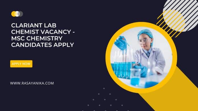 Clariant Lab Chemist Vacancy - MSc Chemistry Candidates Apply