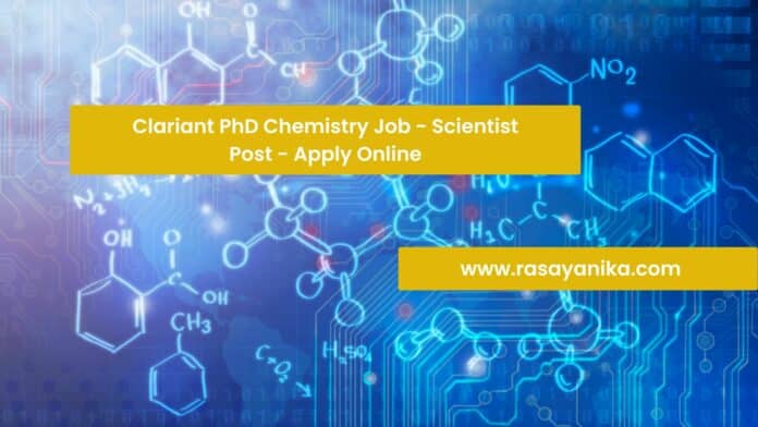 Clariant PhD Chemistry Job - Scientist Post - Apply Online