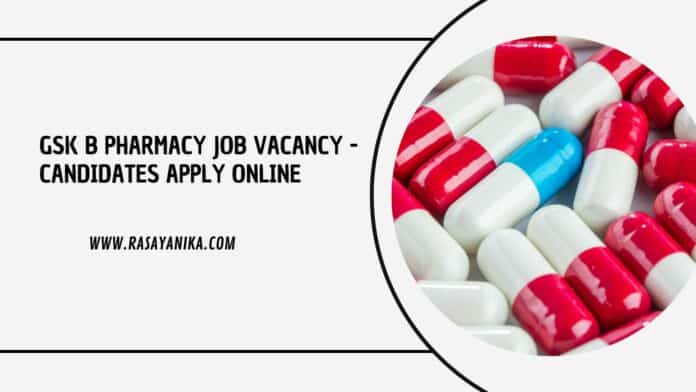 GSK B Pharmacy Job Vacancy - Candidates Apply Online