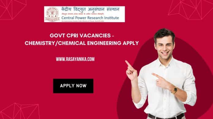 Govt CPRI Vacancies - Chemistry/Chemical Engineering Apply