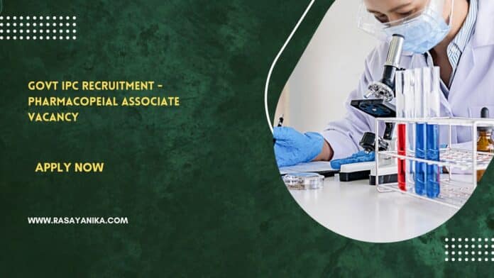 Govt IPC Recruitment - Pharmacopeial Associate Vacancy