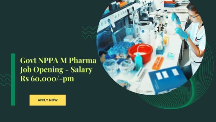 Govt NPPA M Pharma Job Opening - Salary Rs 60,000/-pm