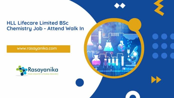 HLL Lifecare Limited BSc Chemistry Job - Attend Walk In