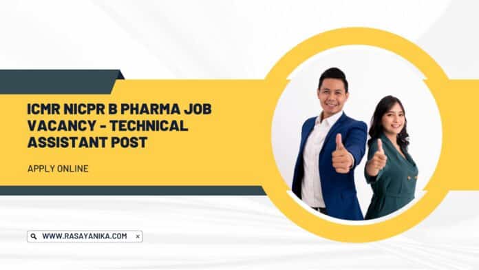 ICMR NICPR B Pharma Job Vacancy - Technical Assistant Post