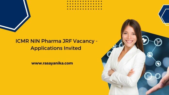 ICMR NIN Pharma JRF Vacancy - Applications Invited