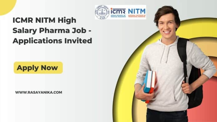 ICMR NITM High Salary Pharma Job - Applications Invited