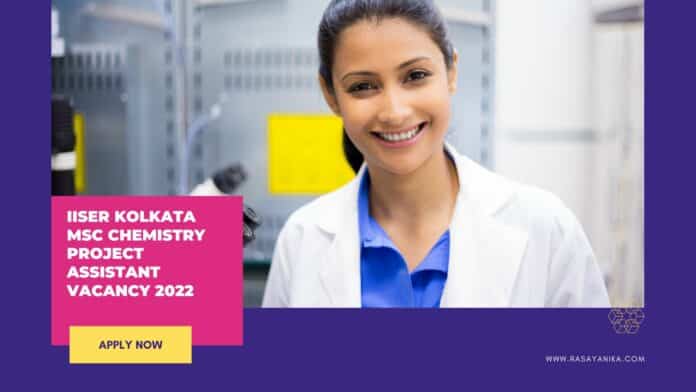 IISER Kolkata MSc Chemistry Project Assistant Vacancy 2022