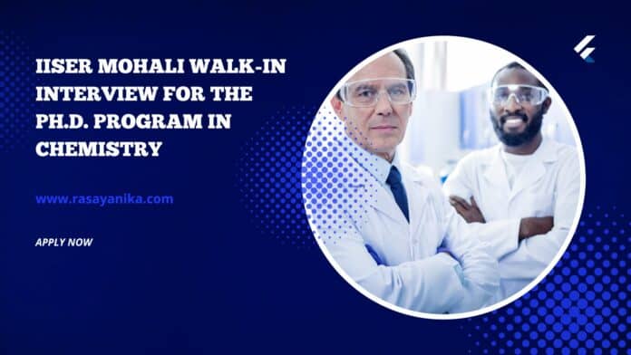 IISER Mohali Walk-in interview for the Ph.D. program in Chemistry
