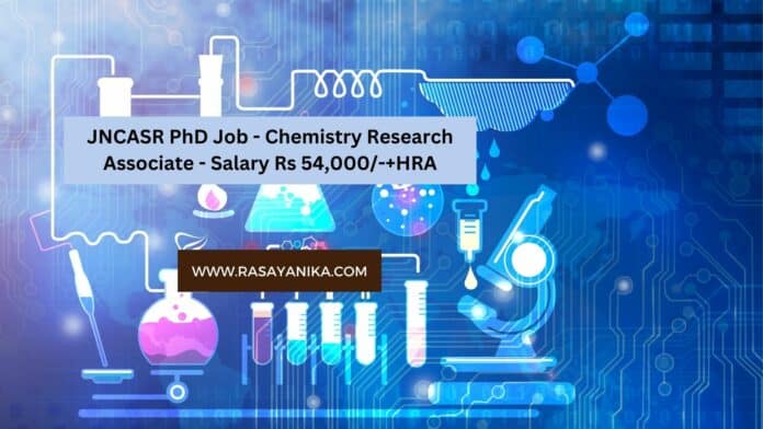 JNCASR PhD Job - Chemistry Research Associate - Salary Rs 54,000/-+HRA