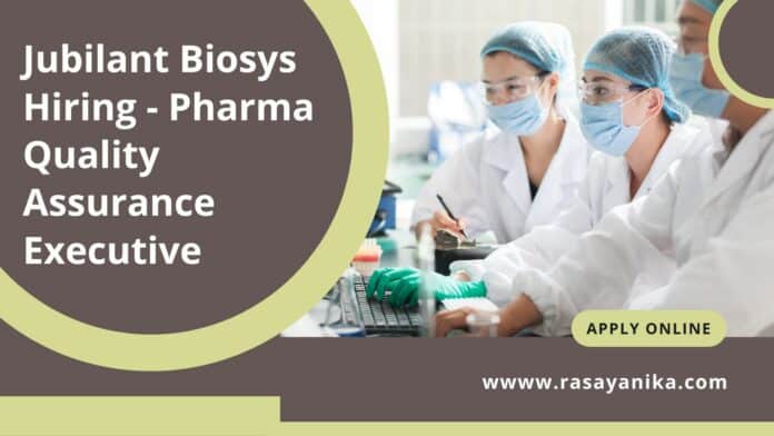 Jubilant Biosys Hiring - Pharma Quality Assurance Executive