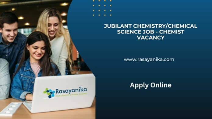 Jubilant Chemistry/Chemical Science Job - Chemist Vacancy