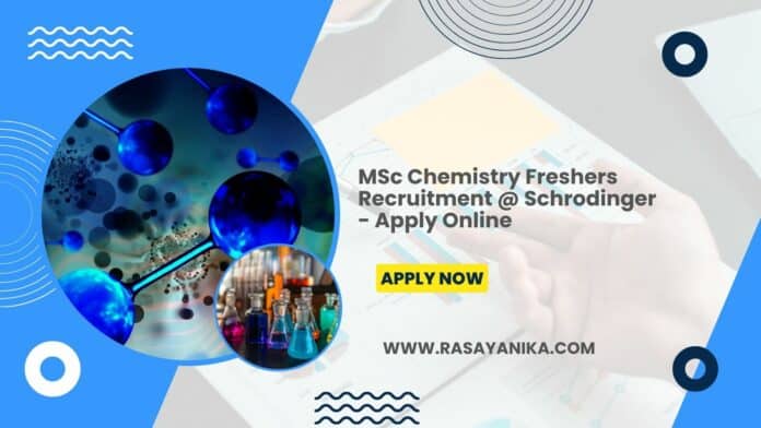 MSc Chemistry Freshers Recruitment @ Schrodinger - Apply Online
