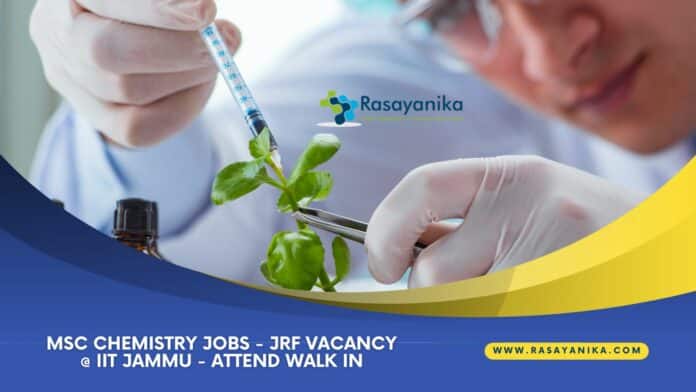 MSc Chemistry Jobs - JRF Vacancy @ IIT Jammu - Attend Walk in