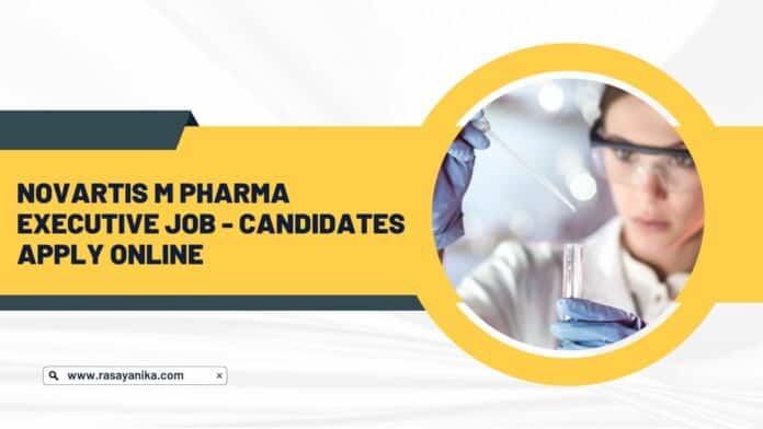 Novartis M Pharma Executive Job - Candidates Apply Online