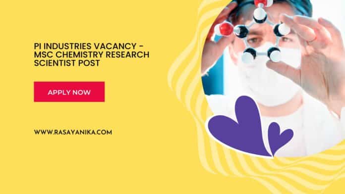 PI Industries Vacancy - MSc Chemistry Research Scientist Post