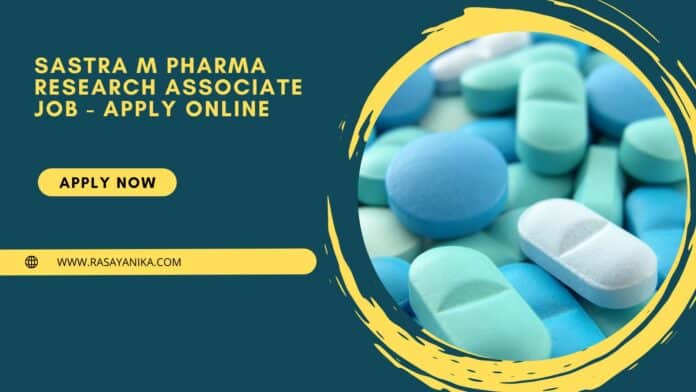SASTRA M Pharma Research Associate Job - Apply Online