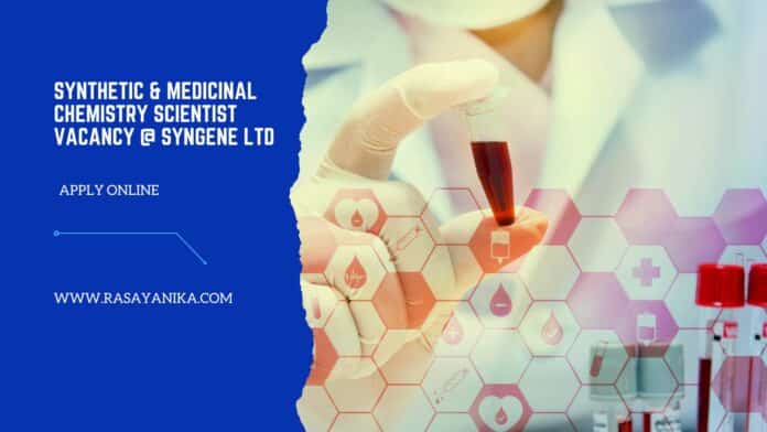 Synthetic & Medicinal Chemistry Scientist Vacancy @ Syngene Ltd
