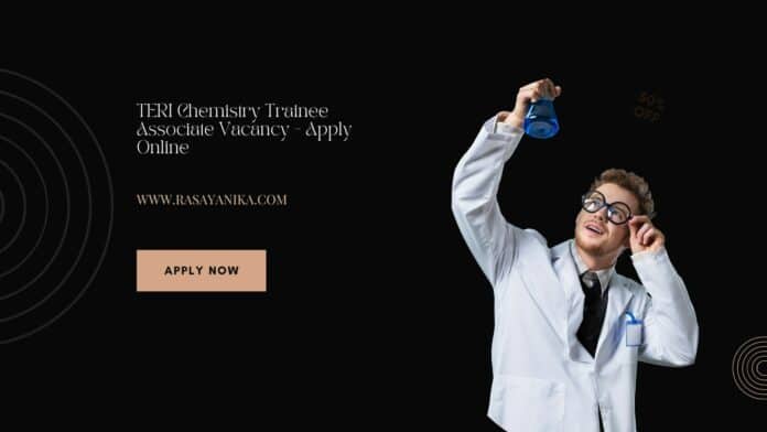TERI Chemistry Trainee Associate Vacancy - Apply Online