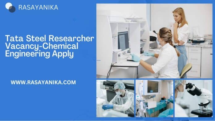 Tata Steel Researcher Vacancy - Chemical Engineering Apply