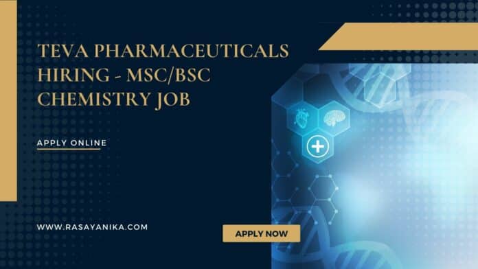 Teva Pharmaceuticals Hiring - MSc/BSc Chemistry Job
