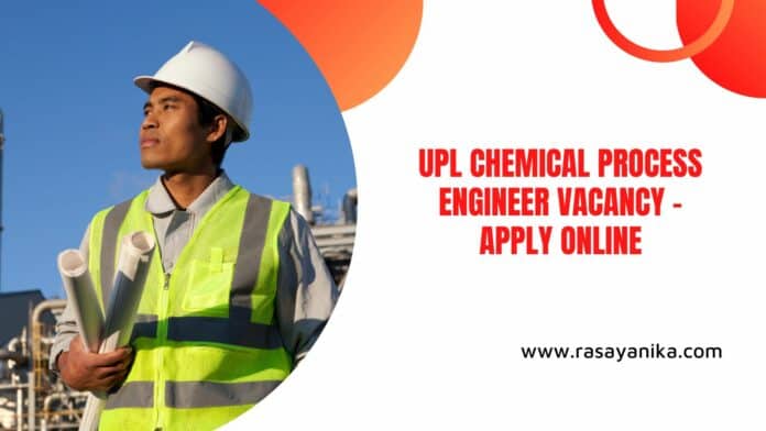 UPL Chemical Process Engineer Vacancy - Apply Online