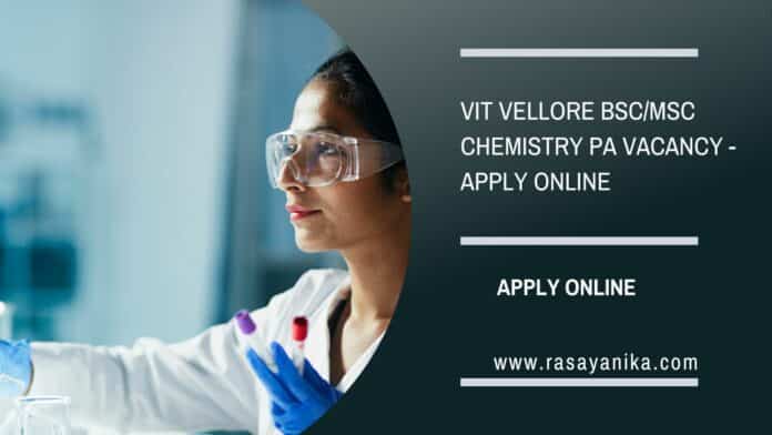 VIT Vellore BSc/MSc Chemistry PA Vacancy - Apply Online