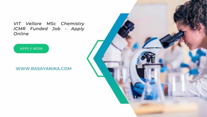 VIT Vellore MSc Chemistry ICMR Funded Job - Apply Online