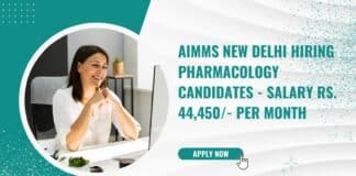 AIMMS New Delhi Hiring Pharmacology Candidates - Salary Rs. 44,450/- per Month