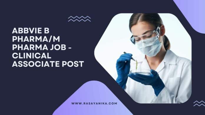 AbbVie B Pharma/M Pharma Job - Clinical Associate Post