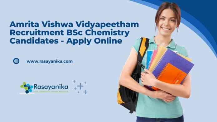 Amrita Vishwa Vidyapeetham Recruitment BSc Chemistry Candidates - Apply Online