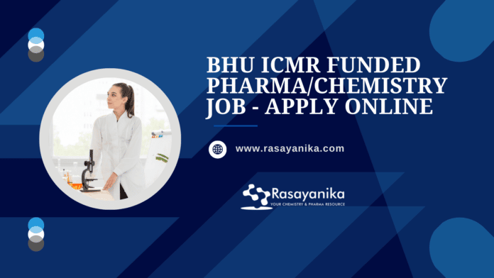BHU ICMR Funded Pharma/Chemistry Job - Apply Online