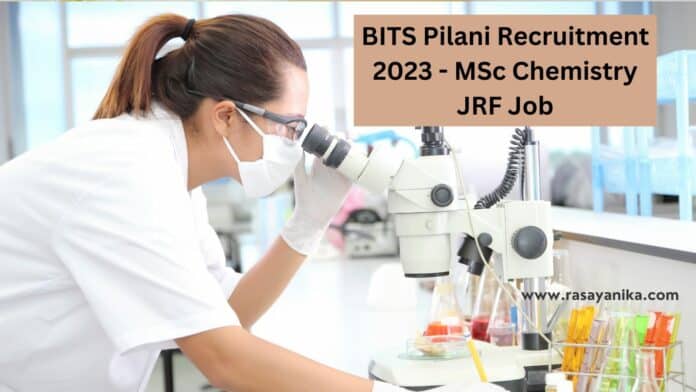 BITS Pilani Recruitment 2023 - MSc Chemistry JRF Job