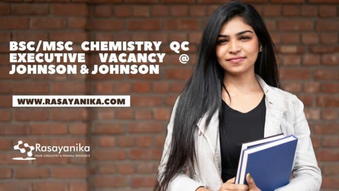 BSc/MSc Chemistry QC Executive Vacancy @ Johnson & Johnson