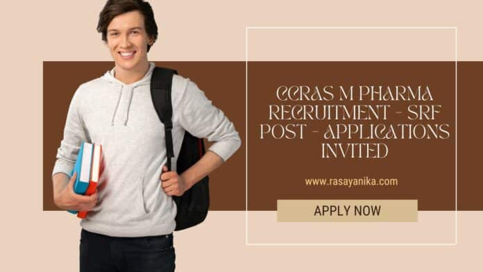CCRAS M Pharma Recruitment - SRF Post - Applications Invited