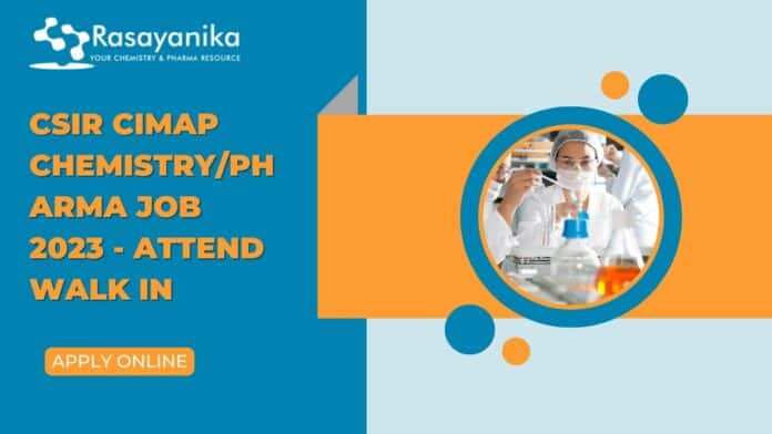 CSIR CIMAP Chemistry/Pharma Job 2023 - Attend Walk In