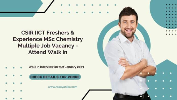 CSIR IICT Freshers & Experience MSc Chemistry Multiple Job Vacancy - Attend Walk in