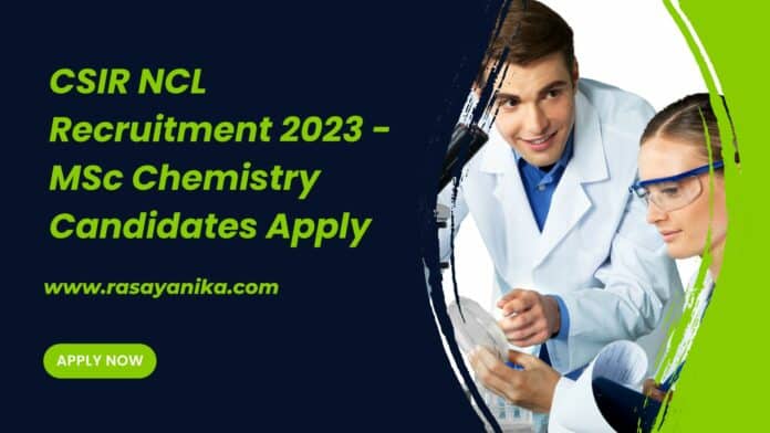CSIR NCL Recruitment 2023 - MSc Chemistry Candidates Apply