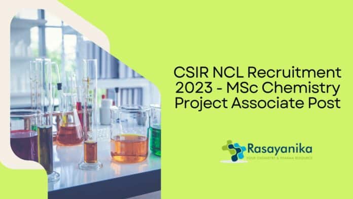 CSIR NCL Recruitment 2023 - MSc Chemistry Project Associate Post