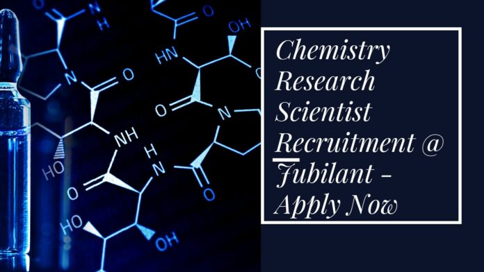 Chemistry Research Scientist Recruitment @ Jubilant - Apply Now