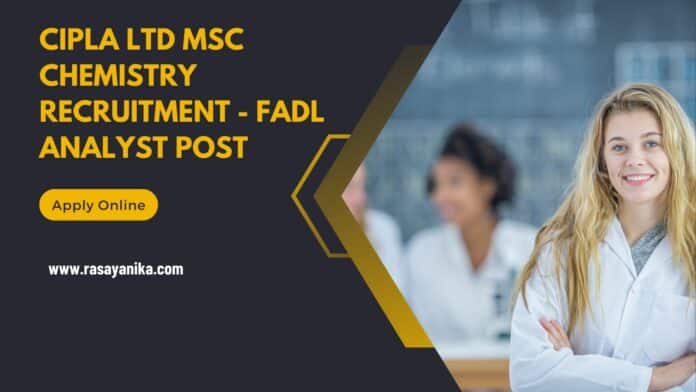 Cipla Ltd MSc Chemistry Recruitment - FADL Analyst Post