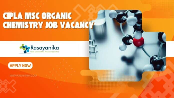 Cipla MSc Organic Chemistry Job Vacancy - Apply Online