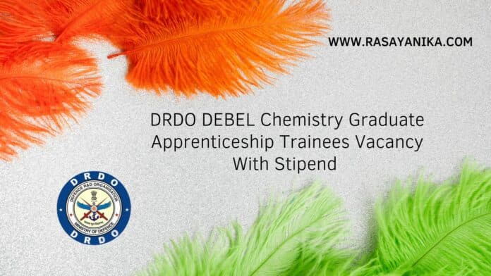 DRDO DEBEL Chemistry Graduate Apprenticeship Trainees Vacancy With Stipend