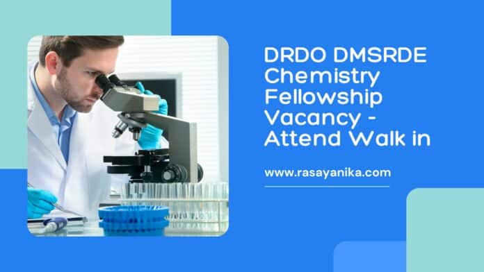 DRDO DMSRDE Chemistry Fellowship Vacancy - Attend Walk in