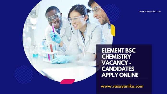Element BSc Chemistry Vacancy - Candidates Apply Online