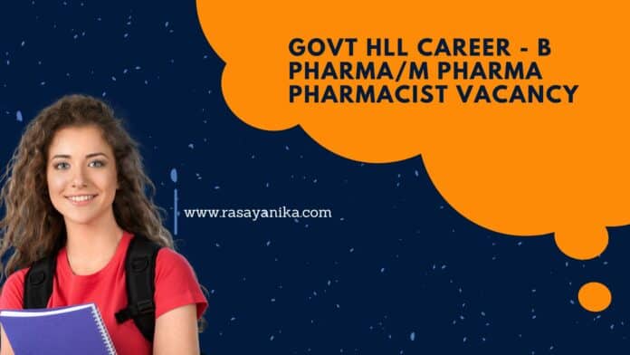 Govt HLL Career - B Pharma/M Pharma Pharmacist Vacancy