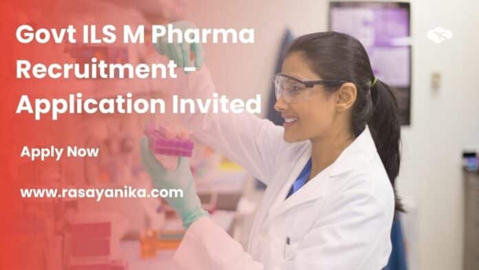 Govt ILS M Pharma Recruitment - Application Invited