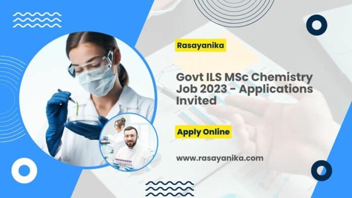 Govt ILS MSc Chemistry Job 2023 - Applications Invited