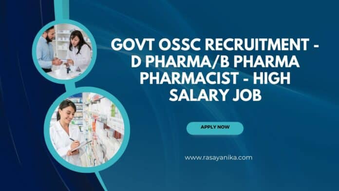 Govt OSSC Recruitment - D Pharma/B Pharma Pharmacist - Salary up to Rs 81,100/-